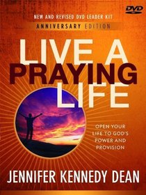 Live a Praying Life DVD Leader Kit: Open Your Life to God's Power and Provision