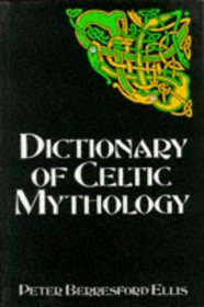 A Dictionary of Celtic Mythology (Celtic Interest)