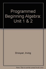Programmed Beginning Algebra: Unit 1 & 2