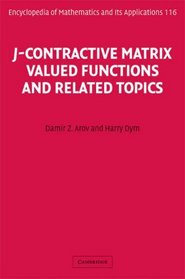 J-Contractive Matrix Valued Functions and Related Topics (Encyclopedia of Mathematics and its Applications)