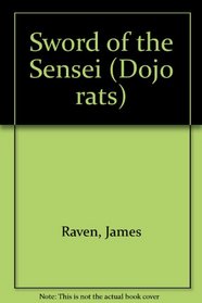 SWORD OF THE SENSEI (Dojo Rats, No 5)