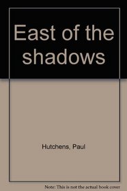 East of the shadows