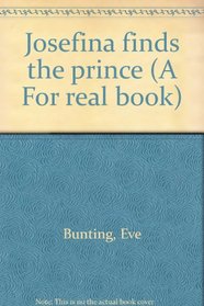 Josefina finds the prince (A For real book)