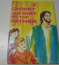 The St. Paul Way, Truth, and Life Series, Grade 3 (Christ Our Way to the Father)