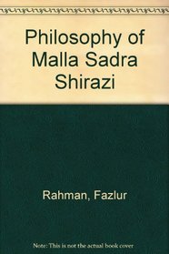 The Philosophy of Mulla Sadra (Studies in Islamic philosophy and science)