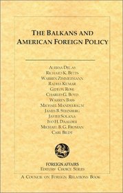 The Balkans and American Foreign Policy (Editors' Choice Series)