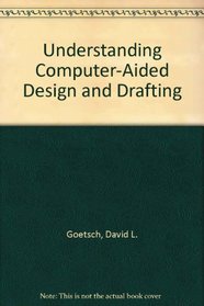 Understanding Computer-Aided Design and Drafting