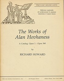 The Works of Alan Hovhaness: A Catalog, Opus 1-Opus 360 (Pro/Am Musicaids)