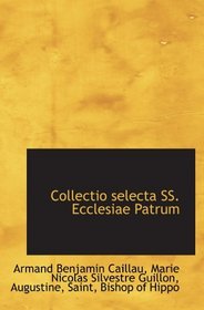 Collectio selecta SS. Ecclesiae Patrum (Latin Edition)