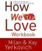 How We Love Workbook: Making Deeper Connections in Marriage