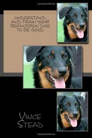 Understand and Train Your Beauceron Dog to Be Good