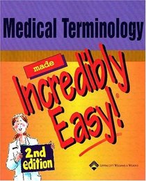 Medical Terminology Made Incredibly Easy (Made Incredibly Easy)