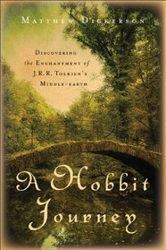 Hobbit Journey, A: Discovering the Enchantment of J. R. R. Tolkien's Middle-earth