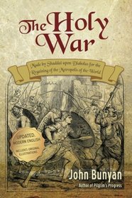 The Holy War: Updated, Modern English. More than 100 Original Illustrations.