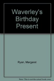 Waverley's Birthday Present