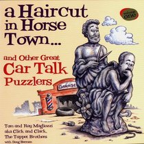 A Haircut in Horse Town...: and Other Great Car Talk Puzzlers