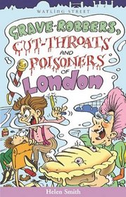 Grave Robbers, Cut Throats, and Poisoners of London (Of London Series)
