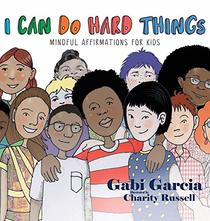 I Can Do Hard Things: Mindful Affirmations for Kids