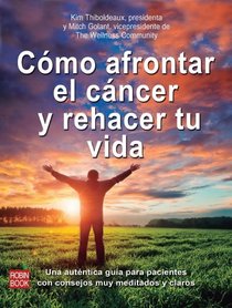 Como afrontar el cancer y rehacer tu vida (Spanish Edition)