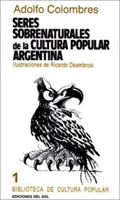 Seres Sobrenaturales de la Cultura Popular Argentina (Biblioteca de cultura popular) (Spanish Edition)