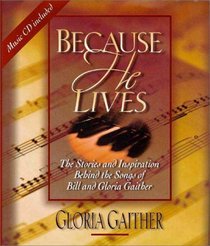 Because He Lives: The Stories and Inspiration Behind the Songs of Bill and Gloria Gaither (Music CD Included)