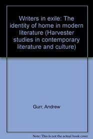 Writers in exile: The identity of home in modern literature (Harvester studies in contemporary literature and culture)