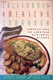 The California-American Cookbook: Innovations on American Regional Dishes