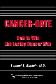 Cancer-Gate: How to Win the Losing Cancer War (Policy, Politics, Health, and Medicine) (Policy, Politics, Health, and Medicine Series)