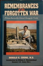 Remembrances of the Forgotten War: A Korean-American War Veteran's Journeys for Freedom