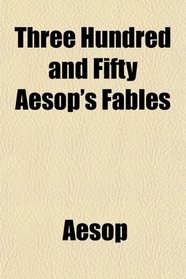 Three Hundred and Fifty Aesop's Fables