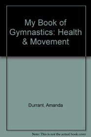 My Book of Gymnastics: Health  Movement