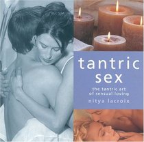 Tantric Sex : The Tantric Art of Sensual Loving