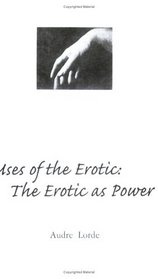The Uses of the Erotic: The Erotic as Power