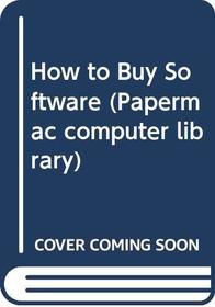 How to Buy Software (Papermac Computer Library)