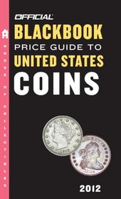 The Official Blackbook Price Guide to United States Coins 2012, 50th Edition (Official Blackbook Price Guide to U.S. Coins)