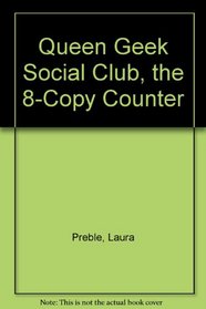 Queen Geek Social Club, the 8-Copy Counter