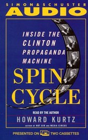 SPIN CYCLE : Inside the Clinton Propaganda Machine