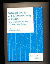 Statistical Physics and the Atomic Theory of Matter: From Boyle and Newton to Landau and Onsager (Monographs in Population Biology)