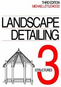 Landscape Detailing Volume 3: Structures, Structures (Landscape Detailing)