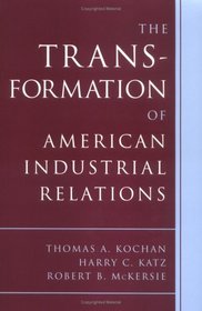 The Transformation of American Industrial Relations (ILR Paperback)