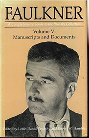 Faulkner: A Comprehensive Guide to the Brodsky Collection : Manuscripts and Documents (Center for the Study of Southern Culture Series)