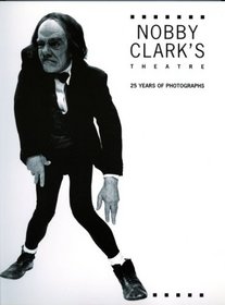 Nobby Clark's Theatre: 25 Years of Photographs