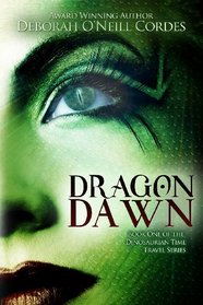 Dragon Dawn: Book One of the Dinosaurian Time Travel Series (Volume 1)