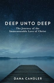 Deep Unto Deep: The Journey of the Immeasurable Love of Christ