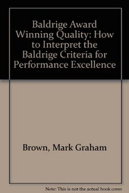 Baldrige Award Winning Quality - 14th Edition: How to Interpret the Baldrige Criteria for Performance Excellence (Baldrige Award Winning Quality)
