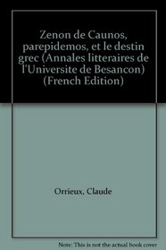 Zenon de Caunos, parepidemos, et le destin grec (Annales litteraires de l'Universite de Besancon) (French Edition)