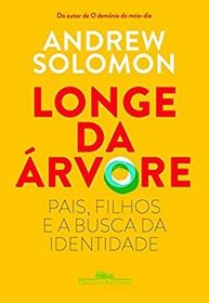 Longe da Arvore: Pais, Filhos e A Busca da Identid (Em Portugues do Brasil)