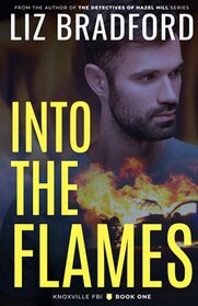 INTO THE FLAMES: Knoxville FBI - Book One