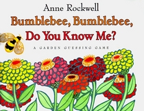 Bumblebee, Bumblebee, Do You Know Me? : A Garden Guessing Game