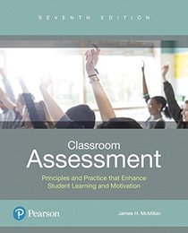 Classroom Assessment: Principles and Practice that Enhance Student Learning and Motivation. (7th Edition)